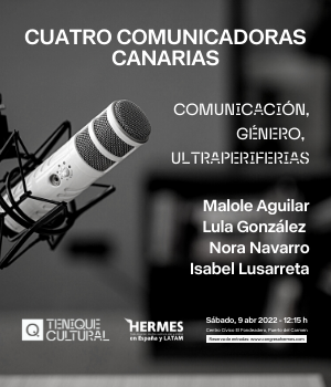 Tenique Cultural reúne a cuatro comunicadoras canarias para hablar sobre comunicación, género y periferias