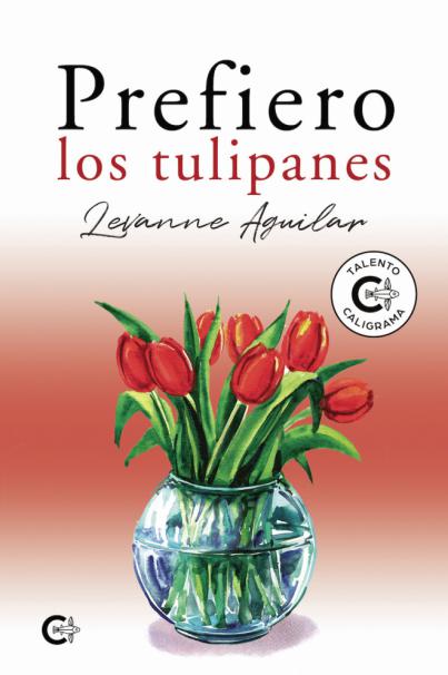 Levanne Aguilar, la escritora irrumpe en el mercado literario con Prefiero los tulipanes