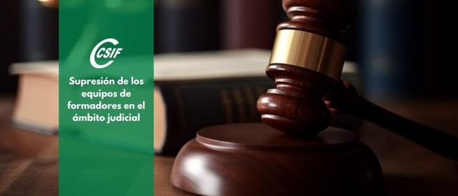 CSIF alerta sobre las consecuencias de eliminar formadores en el sistema judicial